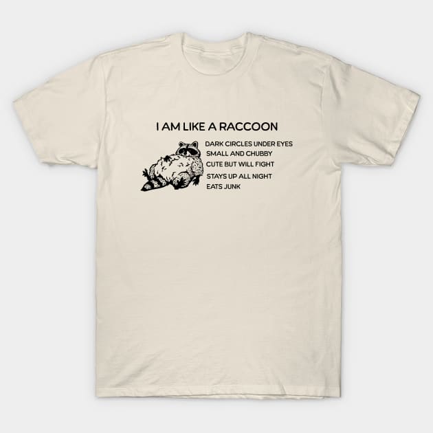 I am like Raccoon T-Shirt by valentinahramov